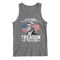 It Is Only Treason If You Lose George Washington Tank Top Funny 4th of July Vintage American Flag