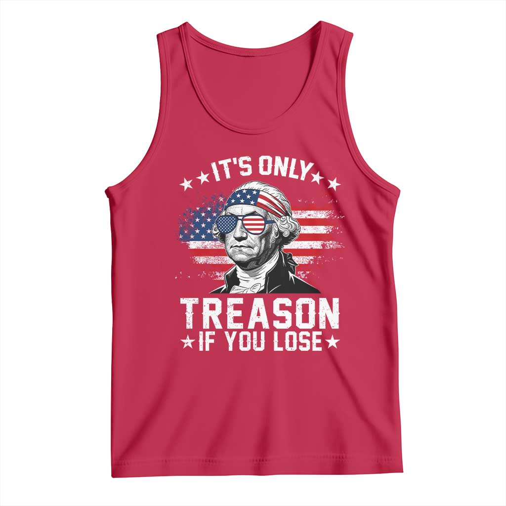 It Is Only Treason If You Lose George Washington Tank Top Funny 4th of July Vintage American Flag