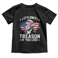 It Is Only Treason If You Lose George Washington Toddler T Shirt Funny 4th of July Vintage American Flag