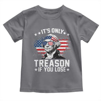 It Is Only Treason If You Lose George Washington Toddler T Shirt Funny 4th of July Vintage American Flag
