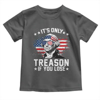It Is Only Treason If You Lose George Washington Toddler T Shirt Funny 4th of July Vintage American Flag