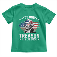 It Is Only Treason If You Lose George Washington Toddler T Shirt Funny 4th of July Vintage American Flag