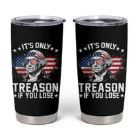 It Is Only Treason If You Lose George Washington Tumbler Cup Funny 4th of July Vintage American Flag