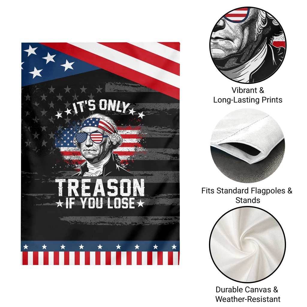 It Is Only Treason If You Lose George Washington Patriotic Garden Flag Funny 4th of July Vintage American Flag