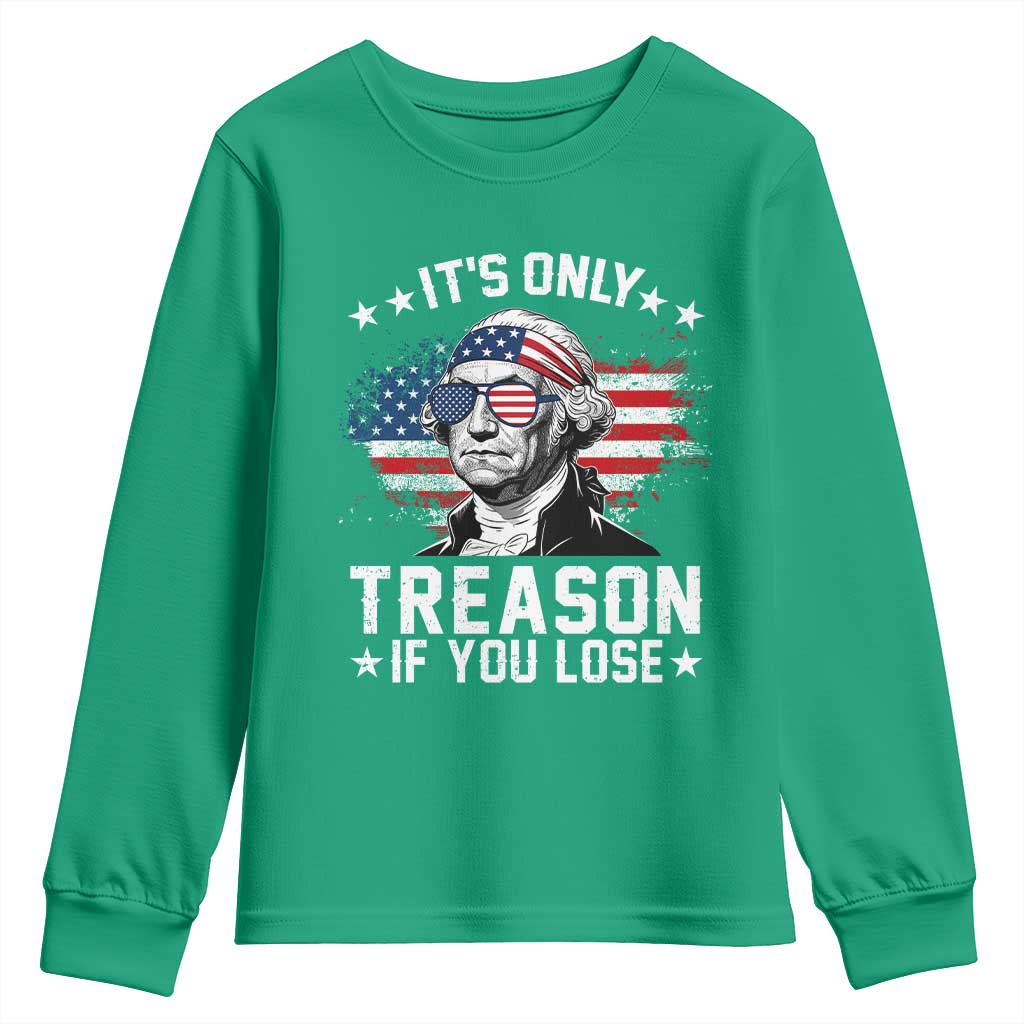 It Is Only Treason If You Lose George Washington Youth Sweatshirt Funny 4th of July Vintage American Flag
