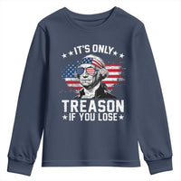 It Is Only Treason If You Lose George Washington Youth Sweatshirt Funny 4th of July Vintage American Flag