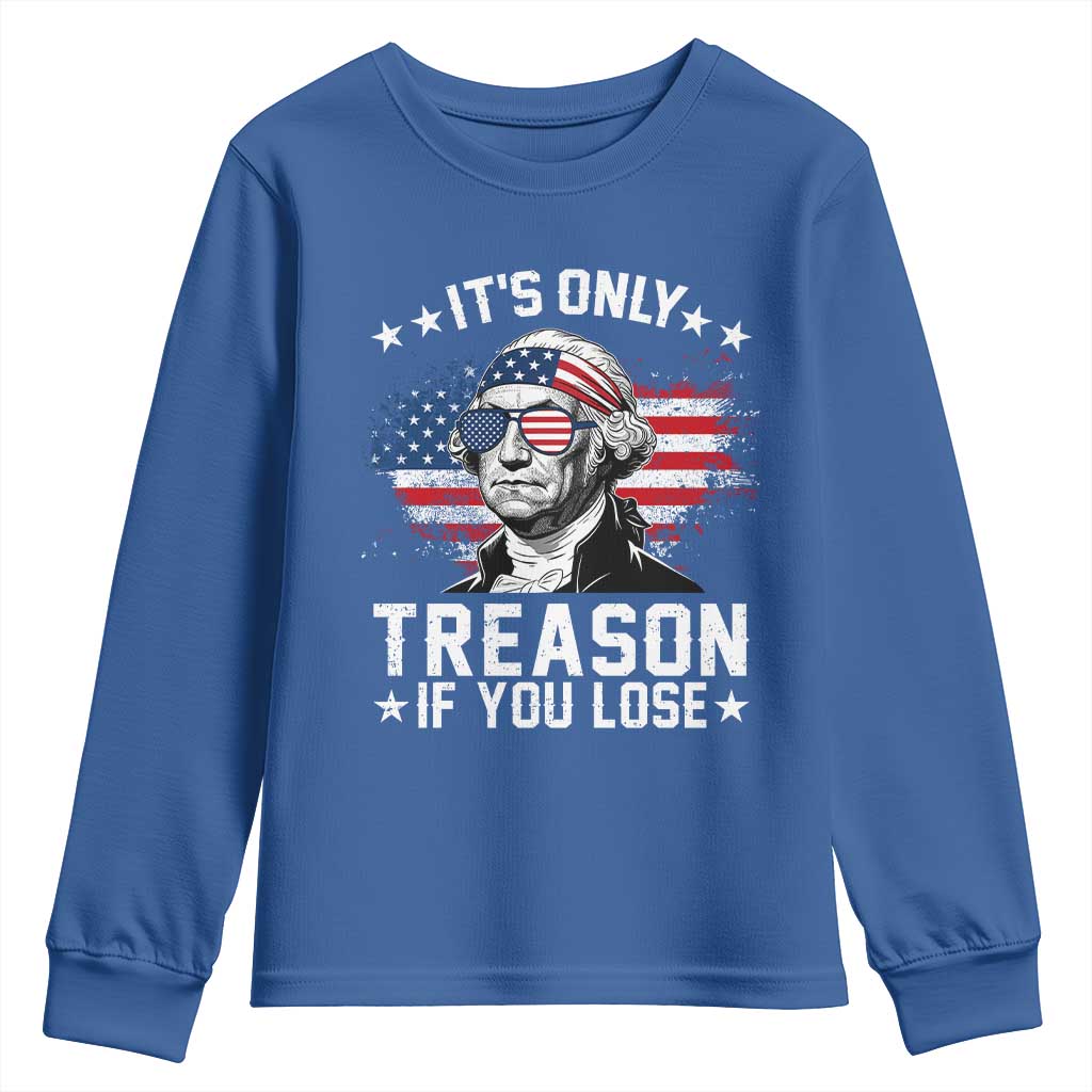 It Is Only Treason If You Lose George Washington Youth Sweatshirt Funny 4th of July Vintage American Flag