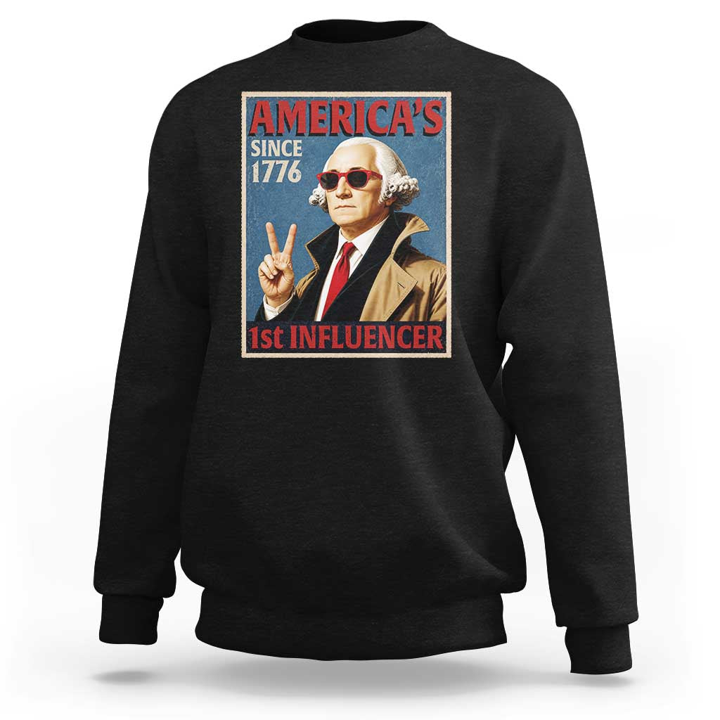 George Washington America's 1st Influencer Sweatshirt Funny Founding Father USA