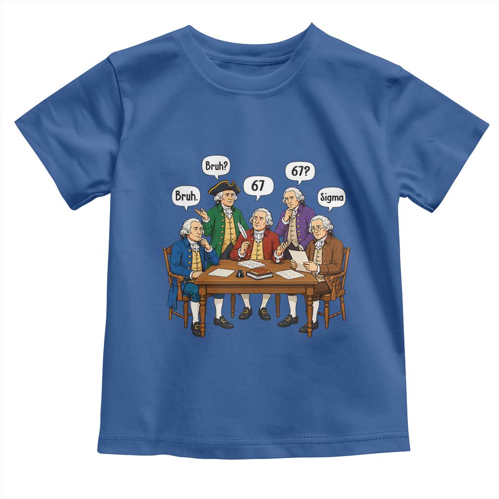 Founding Fathers 67 Bruh Sigma Toddler T Shirt Funny US History Meme