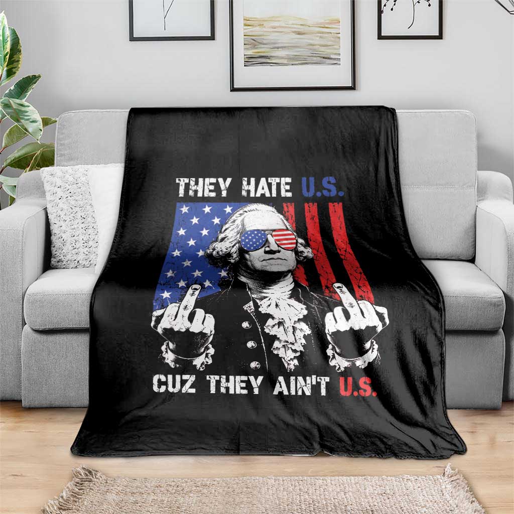 They Hate US Cuz They Ain't US Throw Blanket George Washington 4th of July
