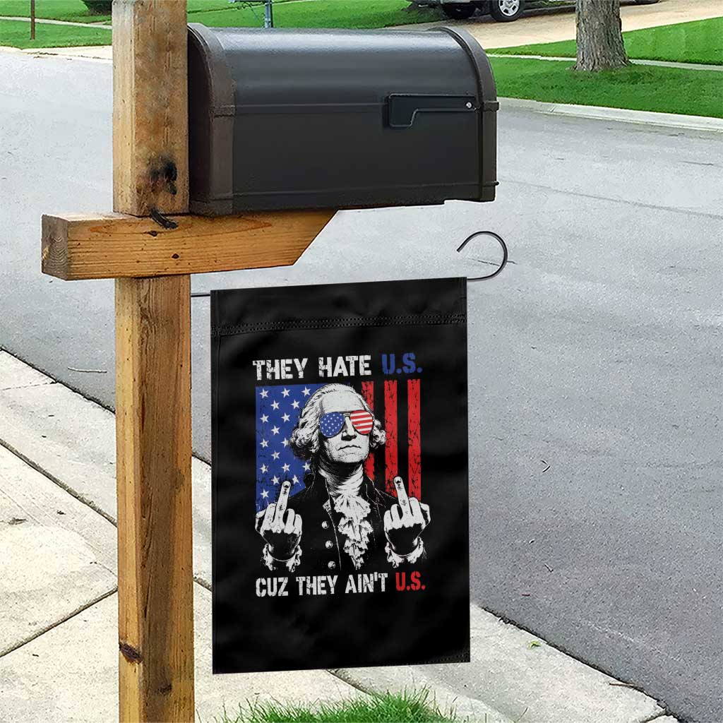 They Hate US Cuz They Ain't US Garden Flag George Washington 4th of July