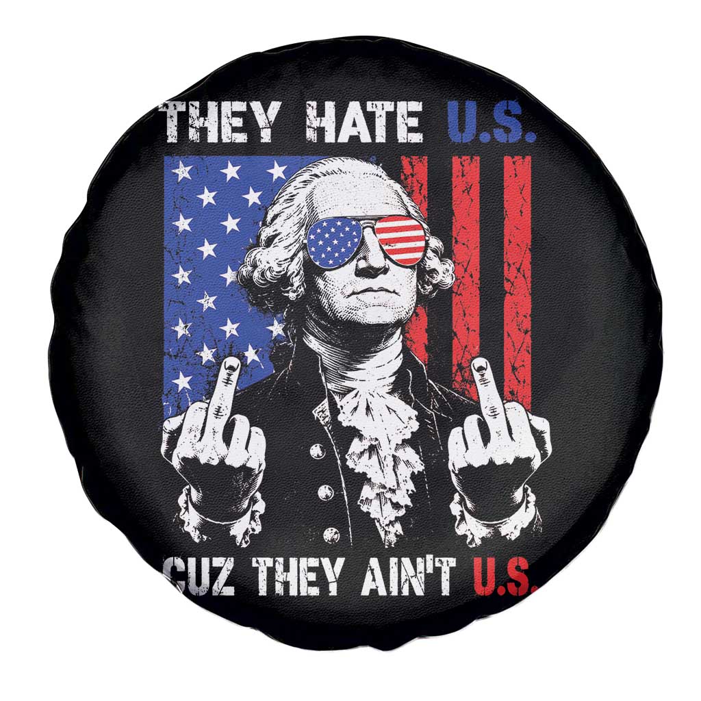 They Hate US Cuz They Ain't US Spare Tire Cover George Washington 4th of July