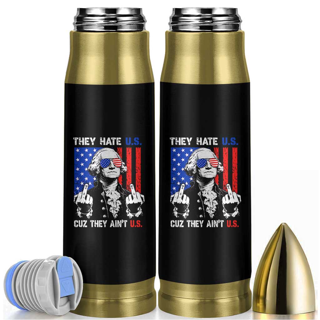 They Hate US Cuz They Ain't US Bullet Tumbler George Washington 4th of July