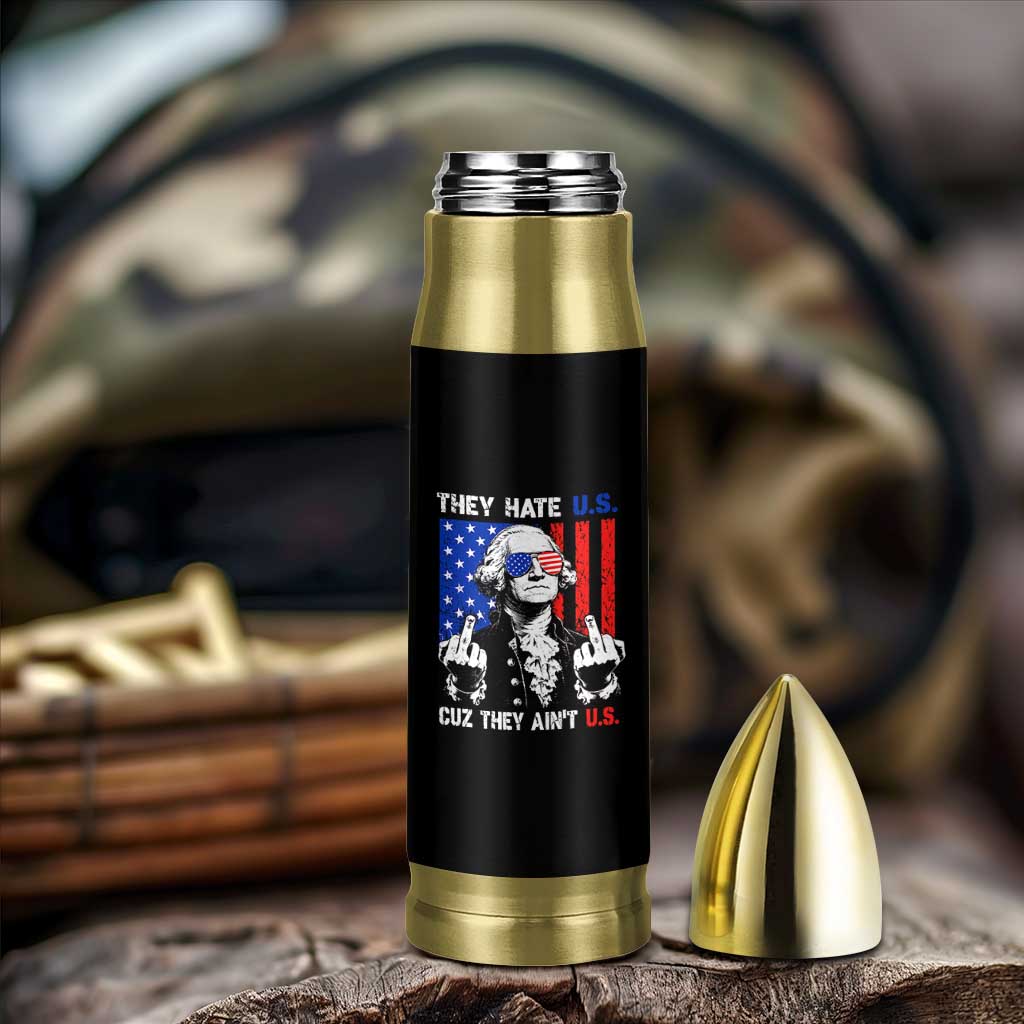 They Hate US Cuz They Ain't US Bullet Tumbler George Washington 4th of July