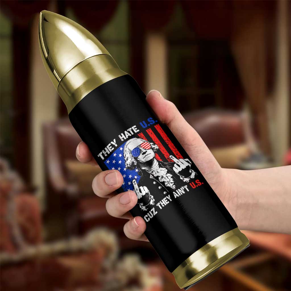 They Hate US Cuz They Ain't US Bullet Tumbler George Washington 4th of July