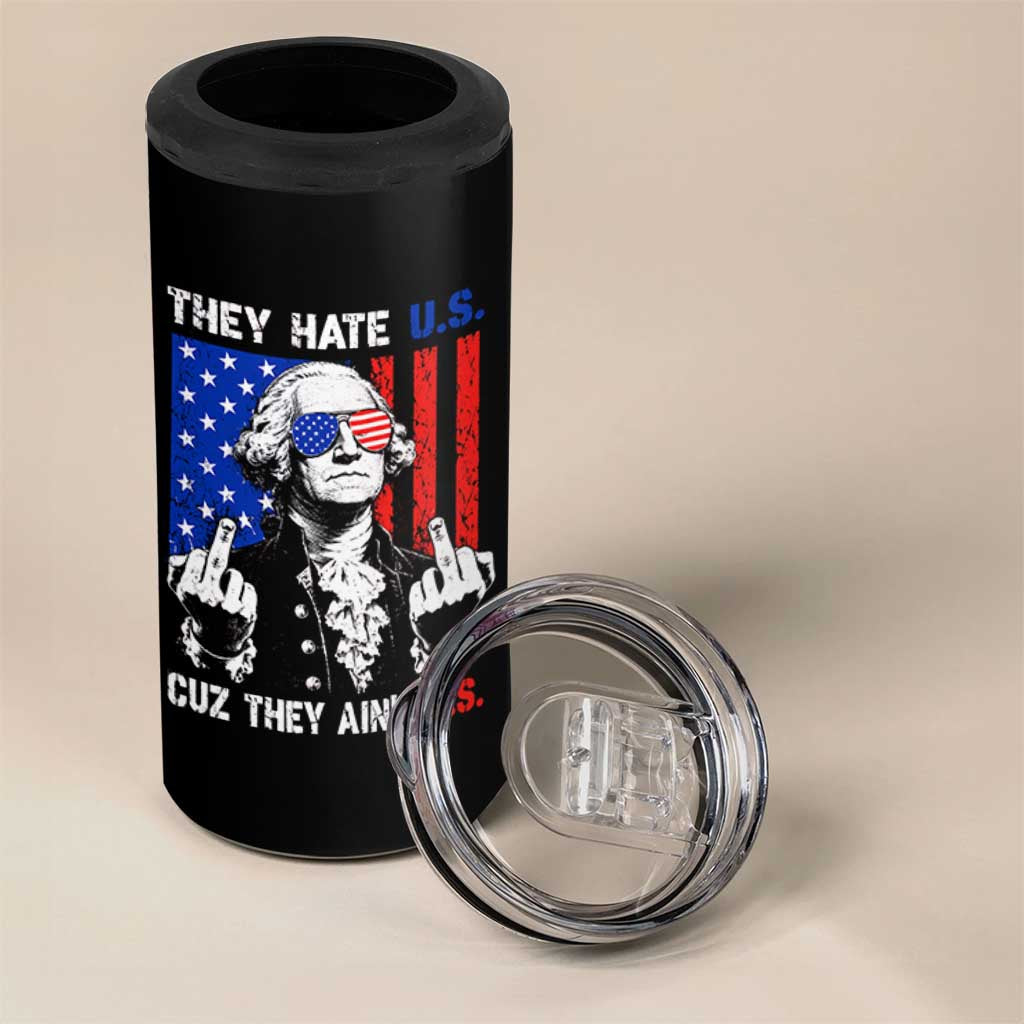 They Hate US Cuz They Ain't US 4 in 1 Can Cooler Tumbler George Washington 4th of July