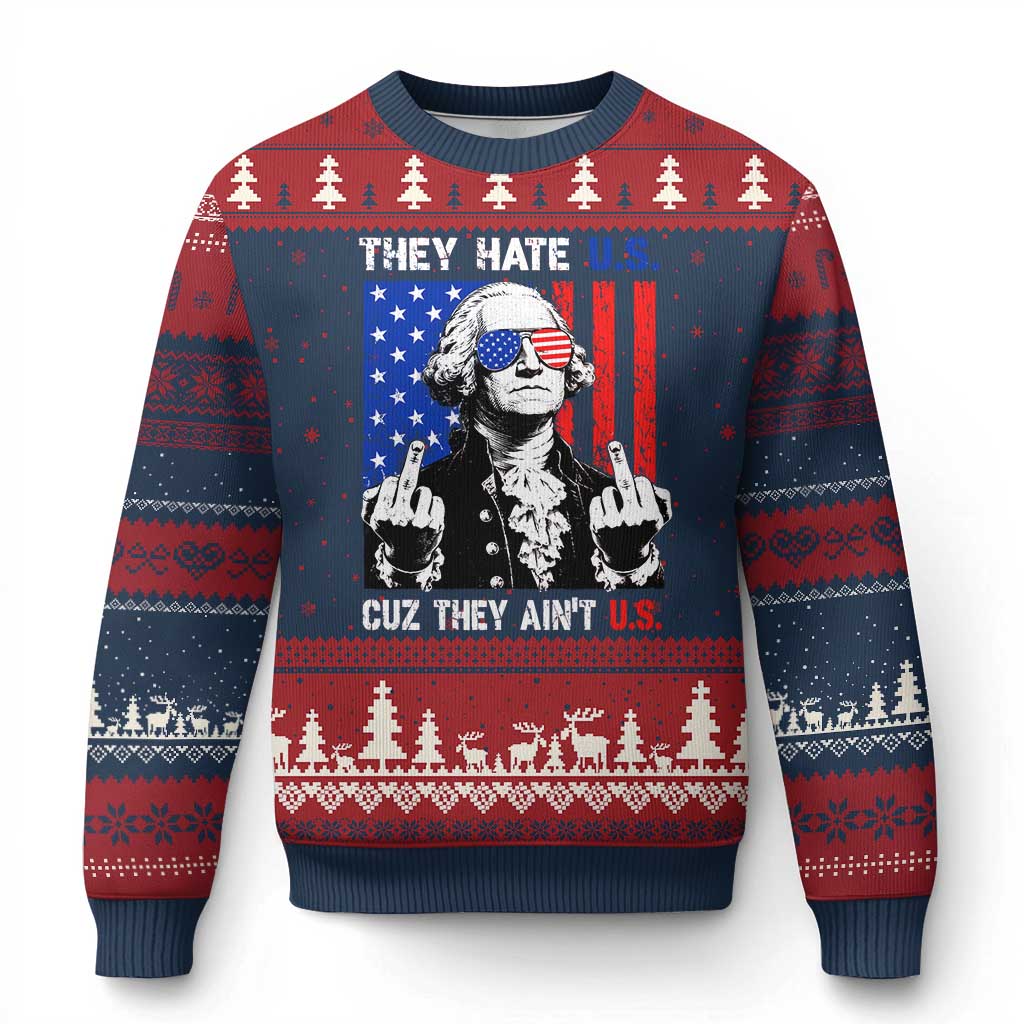 They Hate US Cuz They Ain't US Ugly Christmas Sweater George Washington 4th of July