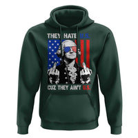 They Hate US Cuz They Ain't US Hoodie George Washington 4th of July