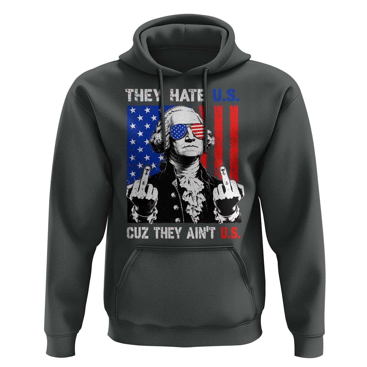 They Hate US Cuz They Ain't US Hoodie George Washington 4th of July