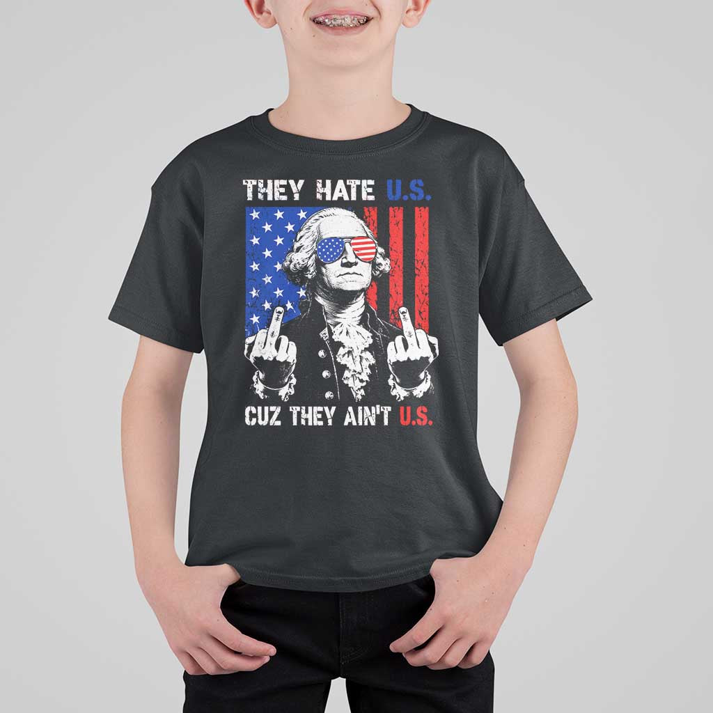 They Hate US Cuz They Ain't US T Shirt For Kid George Washington 4th of July