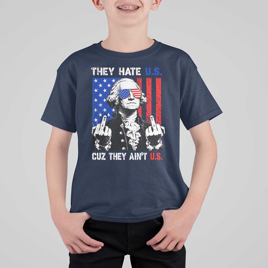 They Hate US Cuz They Ain't US T Shirt For Kid George Washington 4th of July
