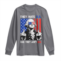 They Hate US Cuz They Ain't US Long Sleeve Shirt George Washington 4th of July