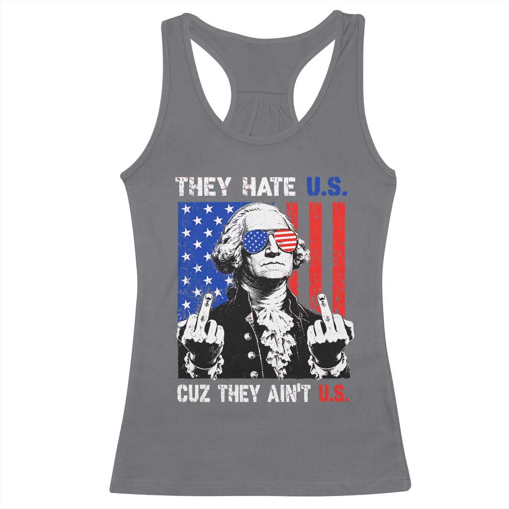 They Hate US Cuz They Ain't US Racerback Tank Top George Washington 4th of July