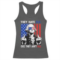 They Hate US Cuz They Ain't US Racerback Tank Top George Washington 4th of July
