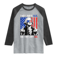 They Hate US Cuz They Ain't US Raglan Shirt George Washington 4th of July
