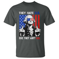 They Hate US Cuz They Ain't US T Shirt George Washington 4th of July