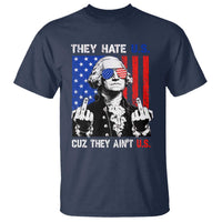 They Hate US Cuz They Ain't US T Shirt George Washington 4th of July