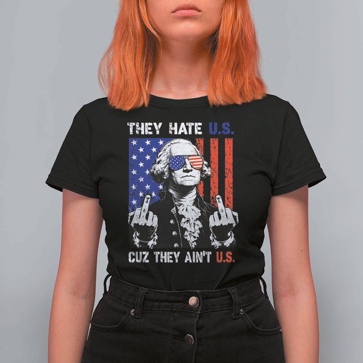 They Hate US Cuz They Ain't US T Shirt For Women George Washington 4th of July