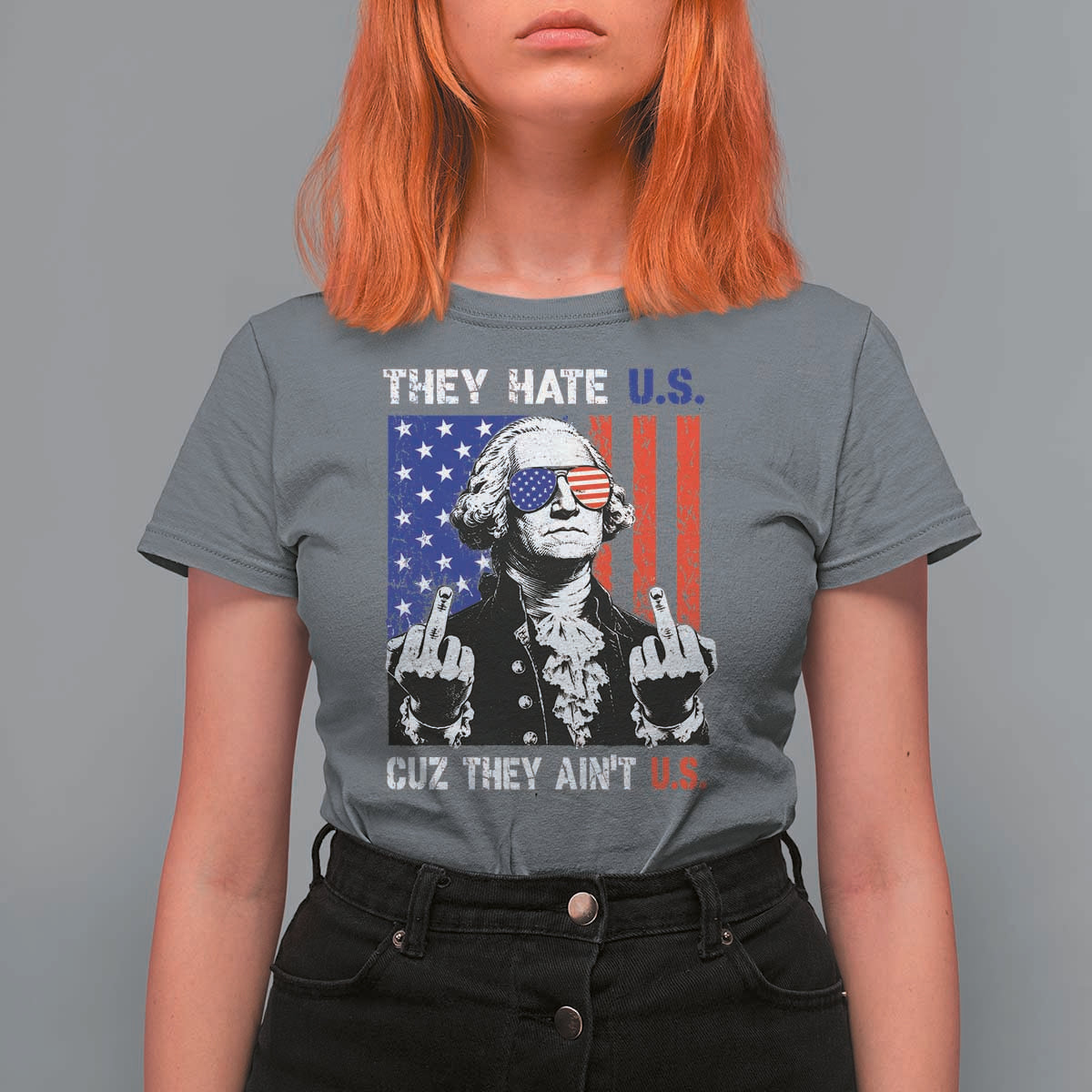 They Hate US Cuz They Ain't US T Shirt For Women George Washington 4th of July