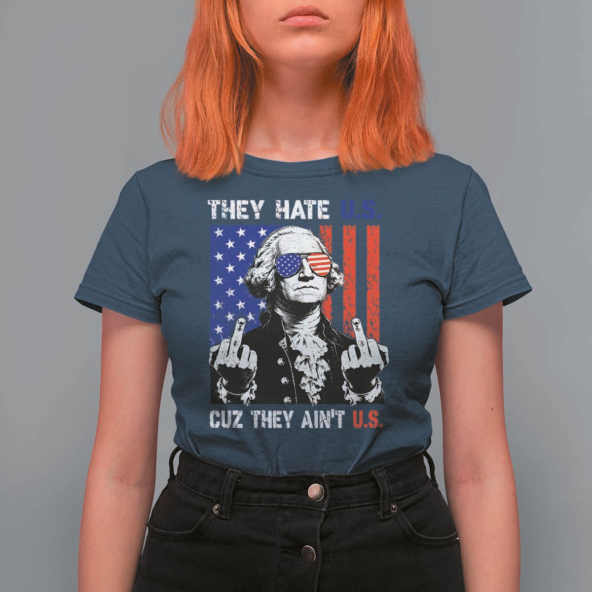 They Hate US Cuz They Ain't US T Shirt For Women George Washington 4th of July