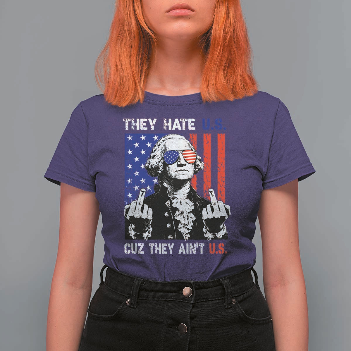 They Hate US Cuz They Ain't US T Shirt For Women George Washington 4th of July