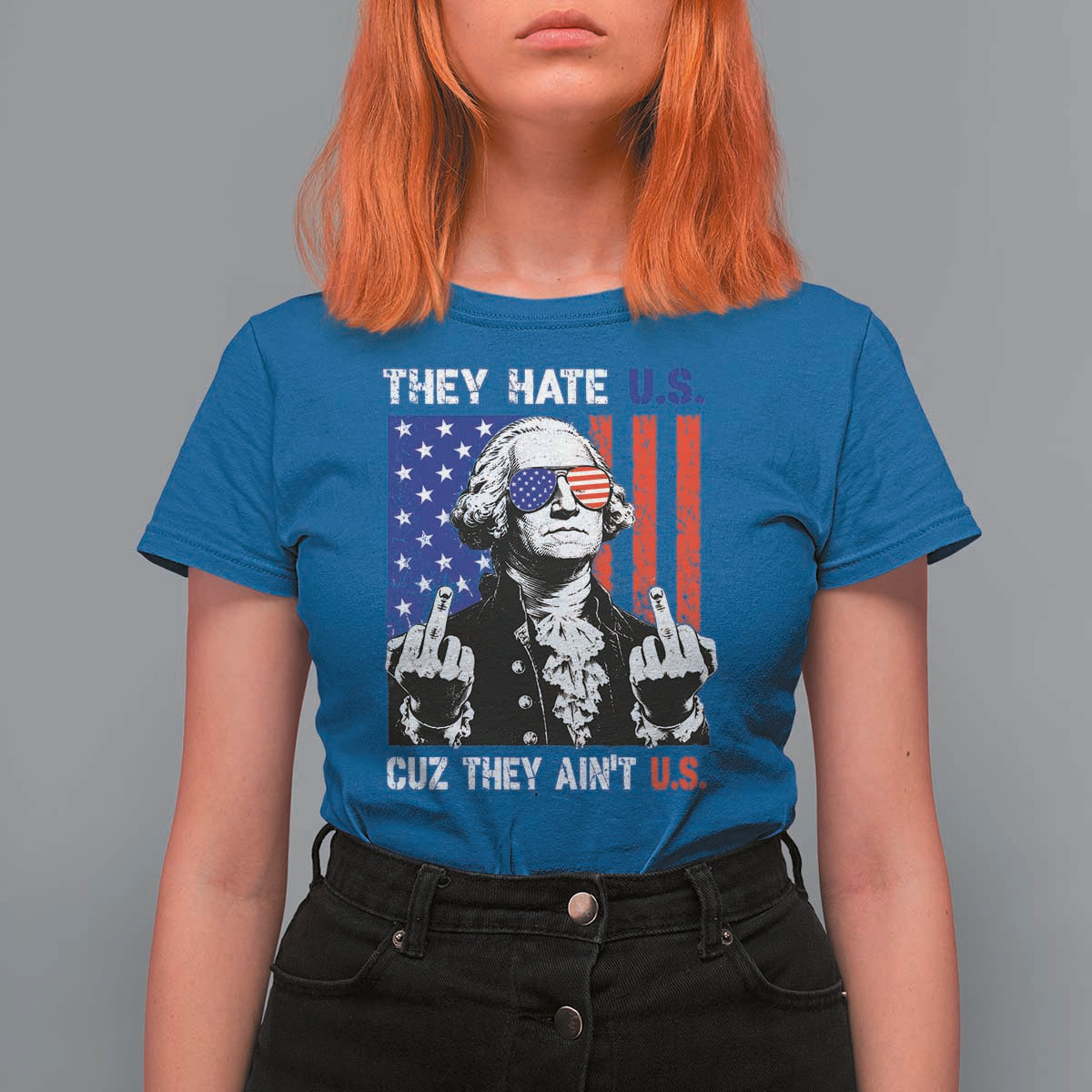 They Hate US Cuz They Ain't US T Shirt For Women George Washington 4th of July