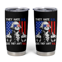 They Hate US Cuz They Ain't US Tumbler Cup George Washington 4th of July