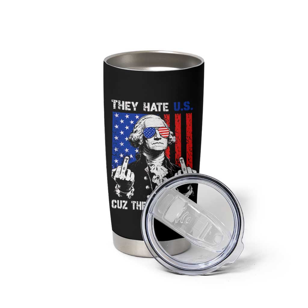 They Hate US Cuz They Ain't US Tumbler Cup George Washington 4th of July