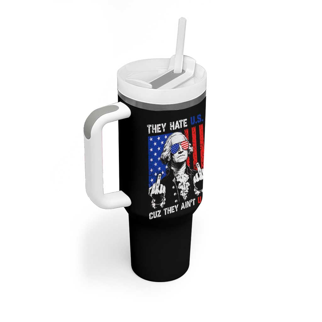 They Hate US Cuz They Ain't US Tumbler With Handle George Washington 4th of July