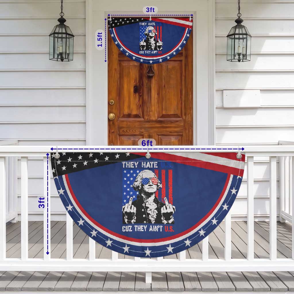 They Hate US Cuz They Ain't US Patriotic Fan Flag George Washington 4th of July