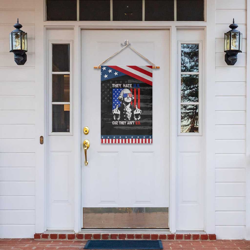 They Hate US Cuz They Ain't US Patriotic Garden Flag George Washington 4th of July