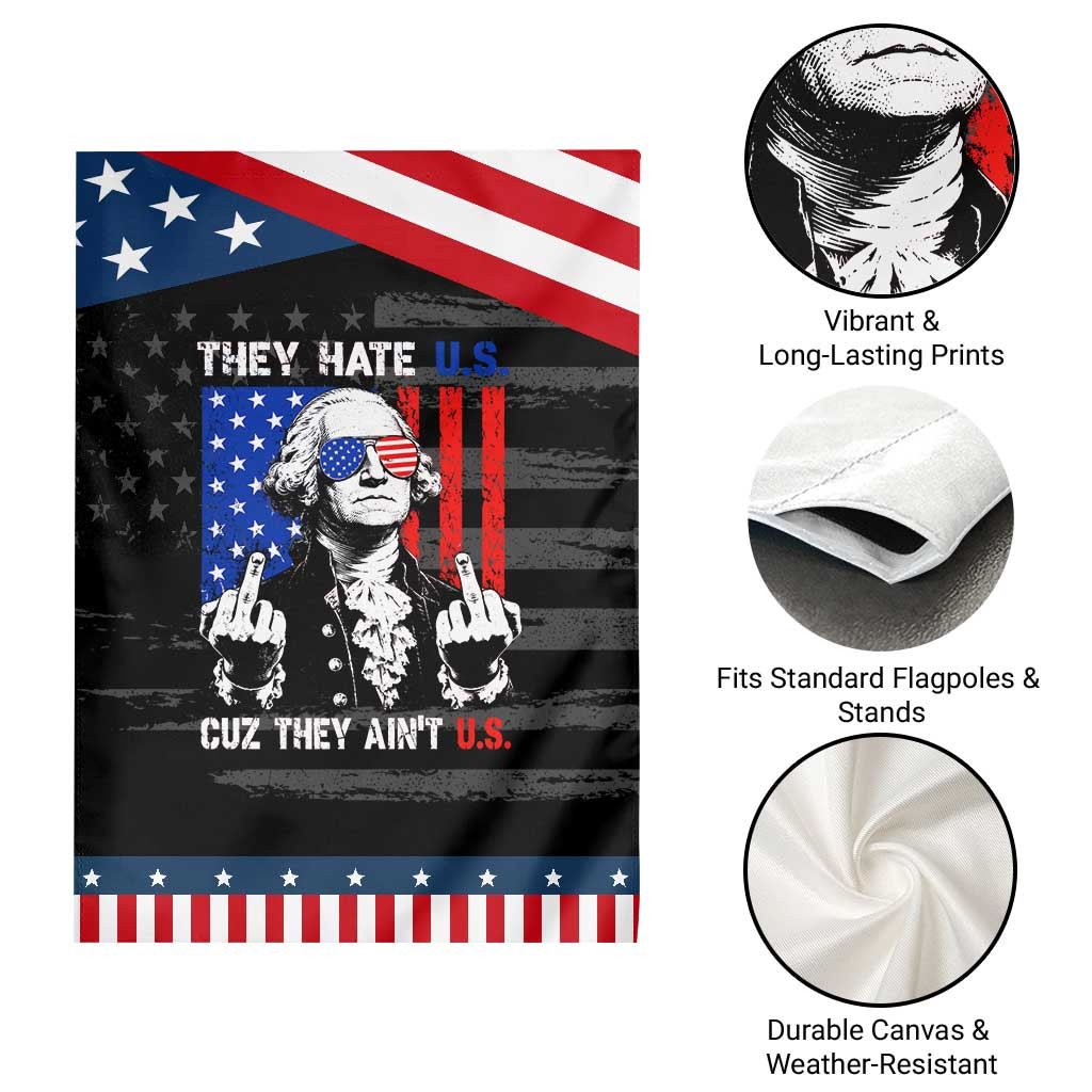 They Hate US Cuz They Ain't US Patriotic Garden Flag George Washington 4th of July