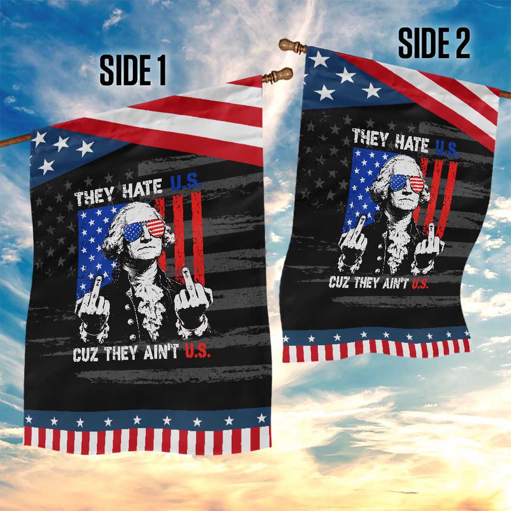 They Hate US Cuz They Ain't US Patriotic Garden Flag George Washington 4th of July