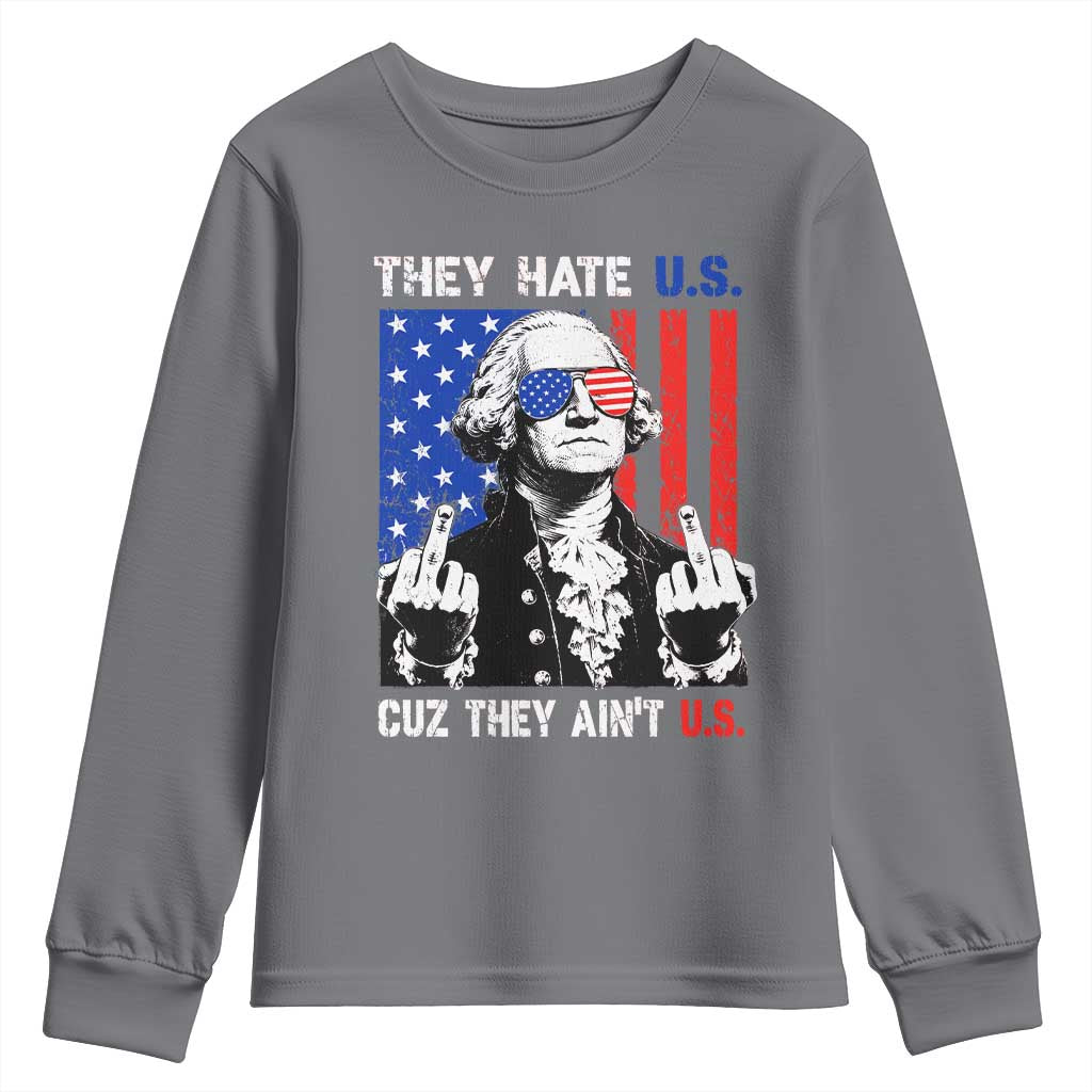 They Hate US Cuz They Ain't US Youth Sweatshirt George Washington 4th of July