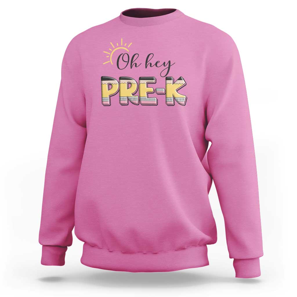 Back To School Sweatshirt Oh Hey Pre-K Pencil Preschool - Wonder Print Shop