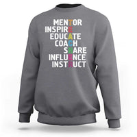 Inspirational Educator Teacher Sweatshirt Back To School Mentor Coach - Wonder Print Shop