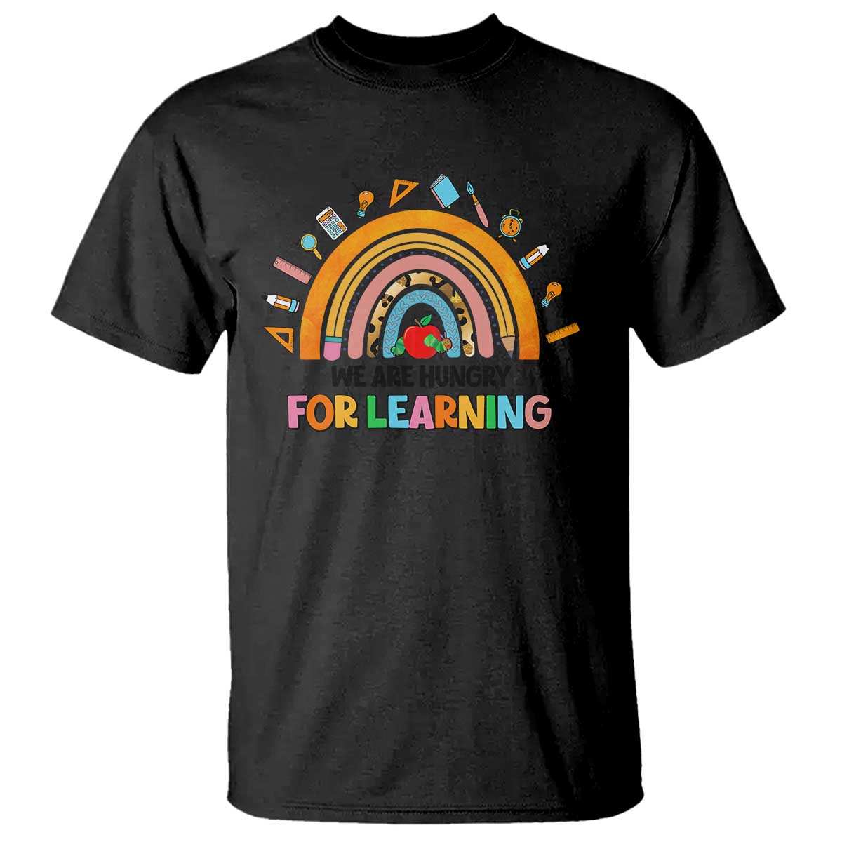We Are Hungry For Learning T Shirt Back To School Rainbow Caterpillar Apple - Wonder Print Shop