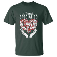 Special Ed Teacher T Shirt If You Think My Hands Are Full You Should See My Heart - Wonder Print Shop