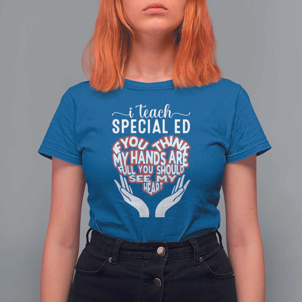 Special Ed Teacher T Shirt For Women If You Think My Hands Are Full You Should See My Heart - Wonder Print Shop