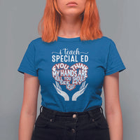 Special Ed Teacher T Shirt For Women If You Think My Hands Are Full You Should See My Heart - Wonder Print Shop